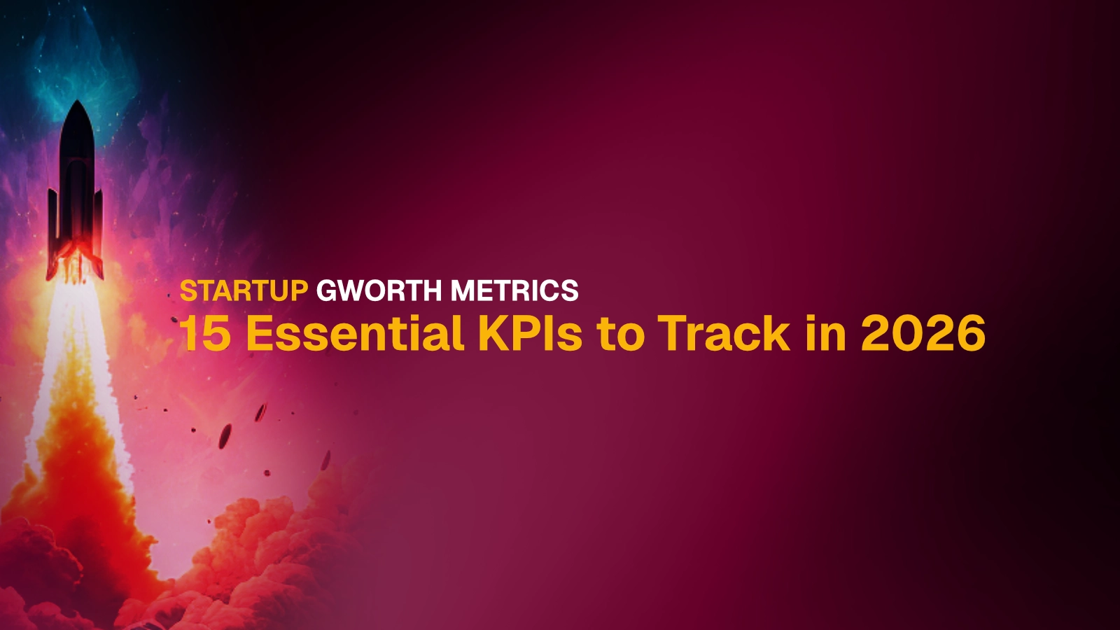 Startup Growth Metrics: 15 Essential KPIs to Track in 2026 | gazla.co